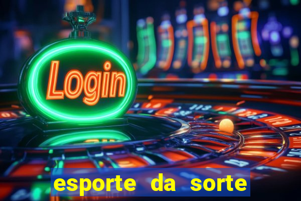 esporte da sorte deposito minimo